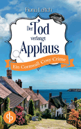 Der Tod verlangt Applaus: Ein Cornwall Cosy Crime