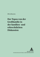 Der Topos Von Der Grofamilie in Der Familien- Und Erbrechtlichen Diskussion