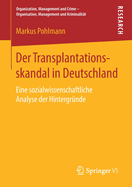 Der Transplantationsskandal in Deutschland: Eine Sozialwissenschaftliche Analyse Der Hintergr?nde