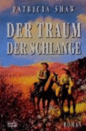 Der Traum Der Schlange - Shaw, Patricia; Goga-Klinkenberg, Susanne