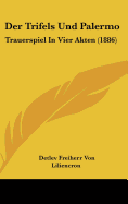 Der Trifels Und Palermo: Trauerspiel in Vier Akten (1886)