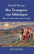 Der Trompeter von S?kkingen: Oper in 3 Akten nebst einem Vorspiel