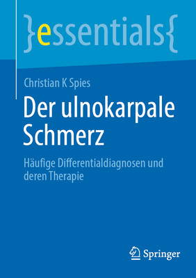 Der ulnokarpale Schmerz: Hufige Differentialdiagnosen und deren Therapie - Spies, Christian K