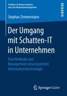 Der Umgang Mit Schatten-It in Unternehmen: Eine Methode Zum Management Intransparenter Informationstechnologie
