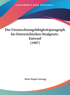 Der Unzurechnungsfahigkeitsparagraph Im Osterreichischen Strafgesetz-Entwurf (1907)