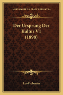 Der Ursprung Der Kultur V1 (1898)