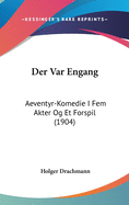 Der Var Engang: Aeventyr-Komedie I Fem Akter Og Et Forspil (1904)