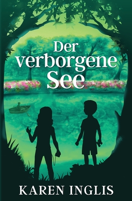 Der verborgene See - Inglis, Karen, and Ellsworth, Johanna (Translated by)