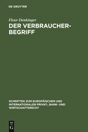 Der Verbraucherbegriff: Eine Analyse Personlicher Geltungsbereiche Von Verbraucherrechtlichen Schutzvorschriften in Europa