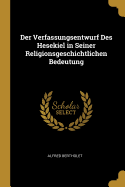 Der Verfassungsentwurf Des Hesekiel in Seiner Religionsgeschichtlichen Bedeutung