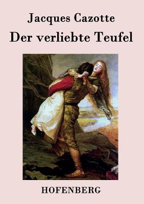 Der verliebte Teufel: (Le Diable amoureux) - Cazotte, Jacques