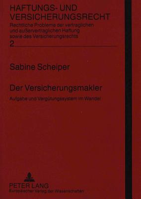 Der Versicherungsmakler: Aufgabe Und Verguetungssystem Im Wandel - Schwintowski, Hans-Peter (Editor), and Scheiper, Sabine