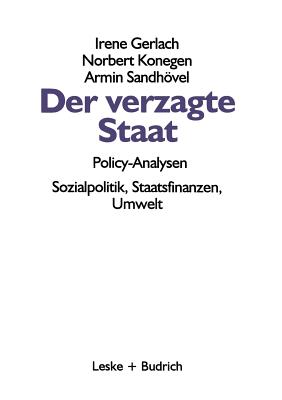 Der Verzagte Staat -- Policy-Analysen: Sozialpolitik, Staatsfinanzen, Umwelt - Gerlach, Irene, and Konegen, Norbert, and Sandhvel, Armin