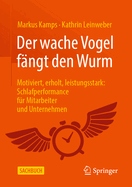 Der Wache Vogel F?ngt Den Wurm: Motiviert, Erholt, Leistungsstark: Schlafperformance F?r Mitarbeiter Und Unternehmen