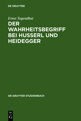 Der Wahrheitsbegriff Bei Husserl Und Heidegger - Tugendhat, Ernst