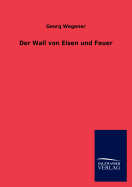 Der Wall von Eisen und Feuer