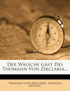 Der Walsche Gast Des Thomasin Von Zirclaria...