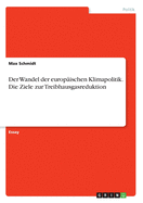 Der Wandel der europ?ischen Klimapolitik. Die Ziele zur Treibhausgasreduktion