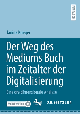 Der Weg des Mediums Buch im Zeitalter der Digitalisierung: Eine dreidimensionale Analyse - Krieger, Janina