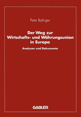 Der Weg Zur Wirtschafts- Und Wahrungsunion in Europa: Analysen Und Dokumente - Bofinger, Peter