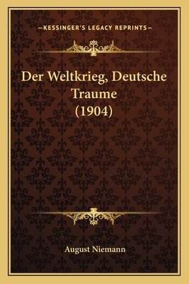 Der Weltkrieg, Deutsche Traume (1904) - Niemann, August