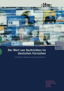 Der Wert Von Nachrichten Im Deutschen Fernsehen: Ein Modell Zur Validierung Von Nachrichtenfaktoren