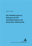 Der Wettbewerb Um Stimmen Im Us-Amerikanischen Und Deutschen Aktienrecht