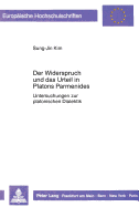 Der Widerspruch Und Das Urteil in Platons Parmenides: Untersuchungen Zur Platonischen Dialektik