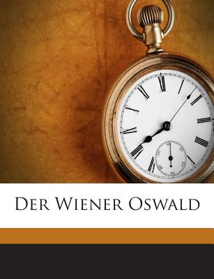 Der Wiener Oswald - 1876-, Baesecke Georg