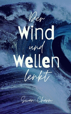 Der Wind und Wellen lenkt - Charm, Swan