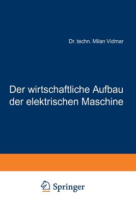 Der Wirtschaftliche Aufbau Der Elektrischen Maschine - Vidmar, Milan