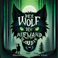 Der Wolf dem niemand glaubte: Ein neu erzhltes Mrchen (The Wolf Who Cried Boy German Kinderbcher)