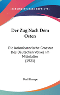 Der Zug Nach Dem Osten: Die Kolonisatorische Grosstat Des Deutschen Volkes Im Mittelalter