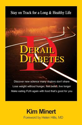 Derail Diabetes: Stay on Track for a Long & Healthy Life - Minert, Kim