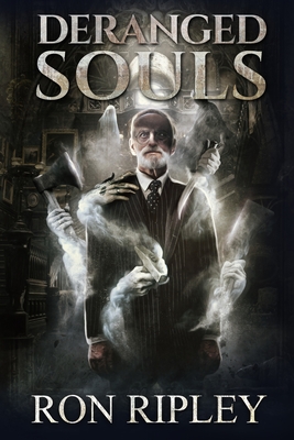 Deranged Souls: Supernatural Horror with Scary Ghosts & Haunted Houses - Street, Scare, and St John-Shin, Kathryn (Editor), and Ripley, Ron