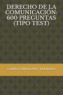 Derecho de la Comunicaci?n: 600 Preguntas (Tipo Test)