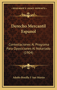 Derecho Mercantil Espanol: Contestaciones Al Programa Para Oposiciones Al Notariado (1904)