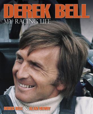 Derek Bell - My Racing Life - Bell, Derek, and Henry, Alan