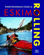 Derek Hutchinson's Guide to Eskimo Rolling - Hutchinson, Derek C.
