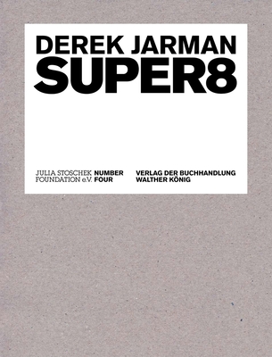 Derek Jarman: Super8 - Stoschek, Julia, and Savage, Jon, and Field, Simon