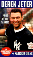 Derek Jeter: Pride of the Yankees - Giles, Patrick, and Giles, Peter