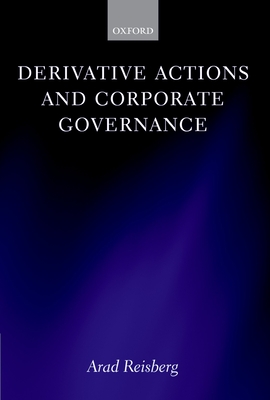 Derivative Actions and Corporate Governance - Reisberg, Arad