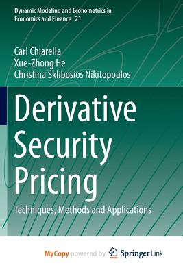Derivative Security Pricing: Techniques, Methods and Applications - Xue-Zhong He; Christina Sklibosios Nikitopoulos; Carl Chiarella