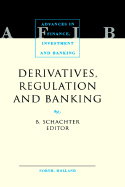 Derivatives, Regulation and Banking - Schachter, Barry, and Clark, David, Ph.D. (Editor)