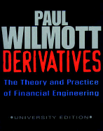 Derivatives: The Theory and Practice of Financial Engineering - Wilmott, Paul