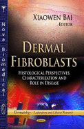 Dermal Fibroblasts: Histological Perspectives, Characterization and Role in Disease