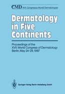 Dermatology in Five Continents: Proceedings of the XVII. World Congress of Dermatology Berlin, May 24-29, 1987