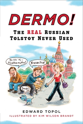 Dermo!: The Real Russian Tolstoy Never Used - Topol, Edward, and Wolfson, Laura E (Translated by)