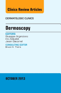 Dermoscopy, an Issue of Dermatologic Clinics: Volume 31-4