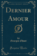 Dernier Amour (Classic Reprint)